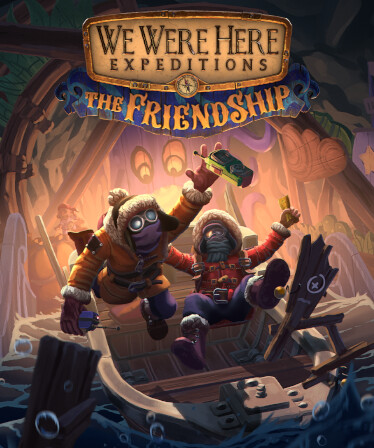 We Were Here Expeditions: The FriendShip